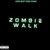 Kidd BKST - Zombie Walk (feat. KiddXaiah & Prod Foreigner2x) - Single